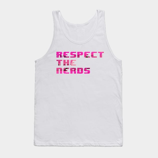 Respect The Nerds #3 Tank Top by Butterfly Venom